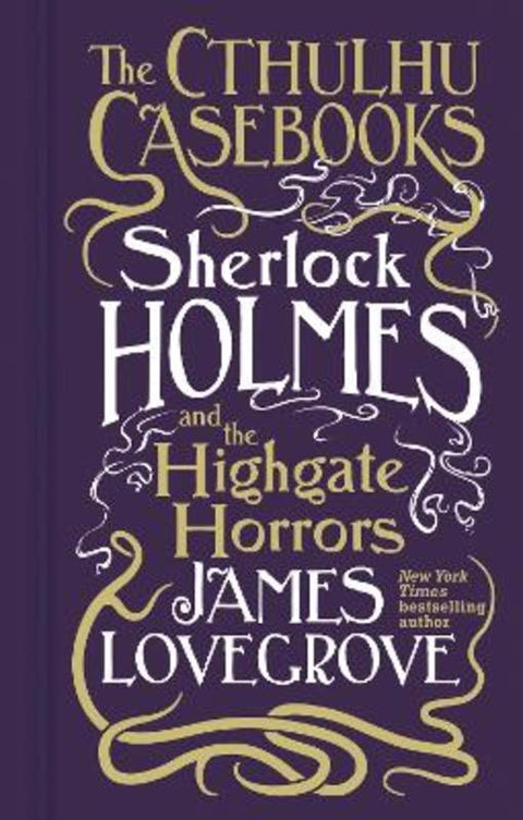 Cthulhu Casebooks - Sherlock Holmes and the Highgate Horrors by James Lovegrove - 9781803361567