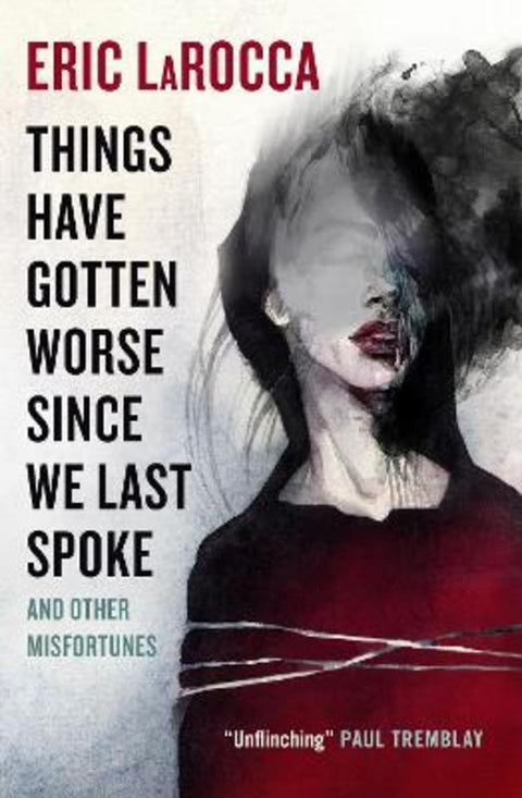 Things Have Gotten Worse Since We Last Spoke And Other Misfortunes by Eric LaRocca - 9781803363769