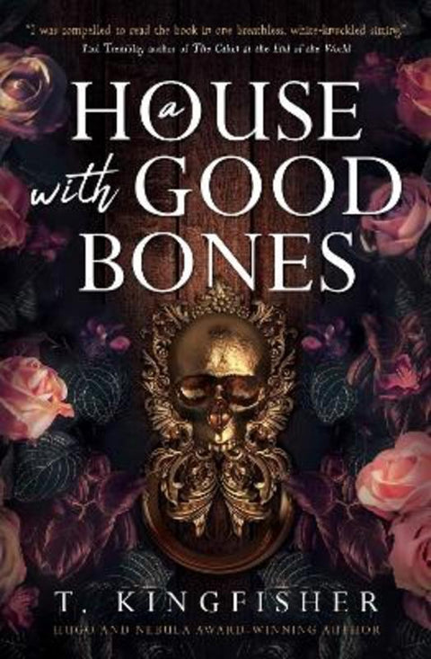 A House with Good Bones by T. Kingfisher - 9781803364339
