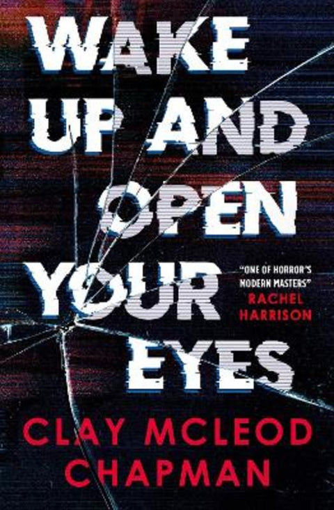 Wake Up and Open Your Eyes by Clay McLeod Chapman - 9781803368283
