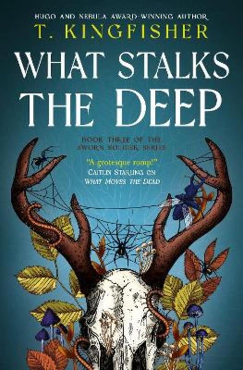 Sworn Soldier - What Stalks the Deep by T. Kingfisher - 9781803369716