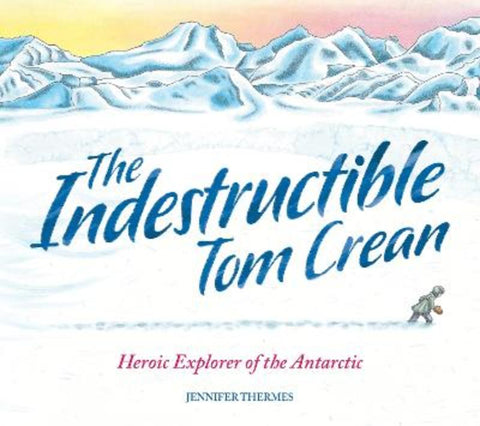 The Indestructible Tom Crean by Jennifer Thermes - 9781803380957