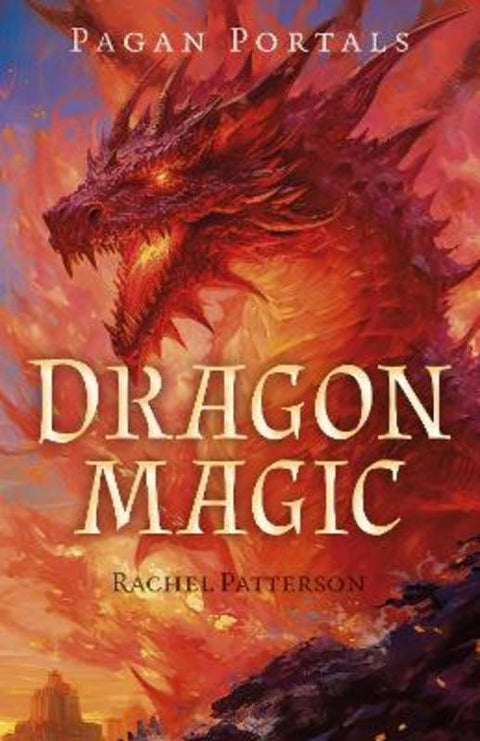 Pagan Portals - Dragon Magic by Rachel Patterson - 9781803414447
