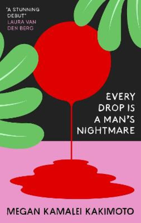 Every Drop Is a Man's Nightmare by Megan Kamalei Kakimoto - 9781803510095