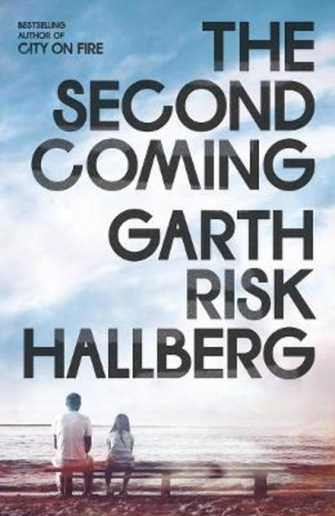 The Second Coming by Garth Risk Hallberg - 9781803511085