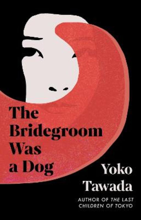 The Bridegroom Was a Dog by Yoko Tawada - 9781803511320