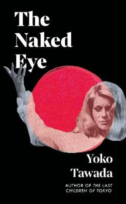 The Naked Eye by Yoko Tawada - 9781803511719