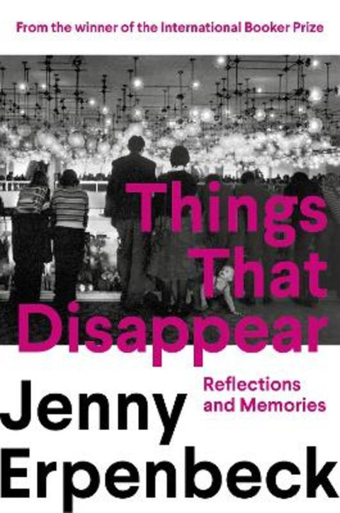 Things That Disappear by Jenny Erpenbeck - 9781803512990