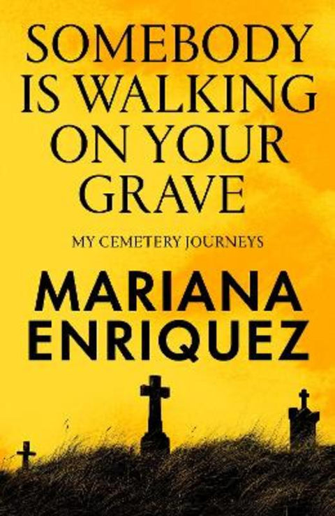 Somebody Is Walking on Your Grave by Mariana Enriquez - 9781803513690