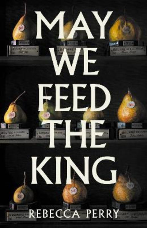 May We Feed the King by Rebecca Perry - 9781803513867