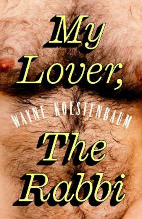 My Lover, the Rabbi by Wayne Koestenbaum - 9781803514000