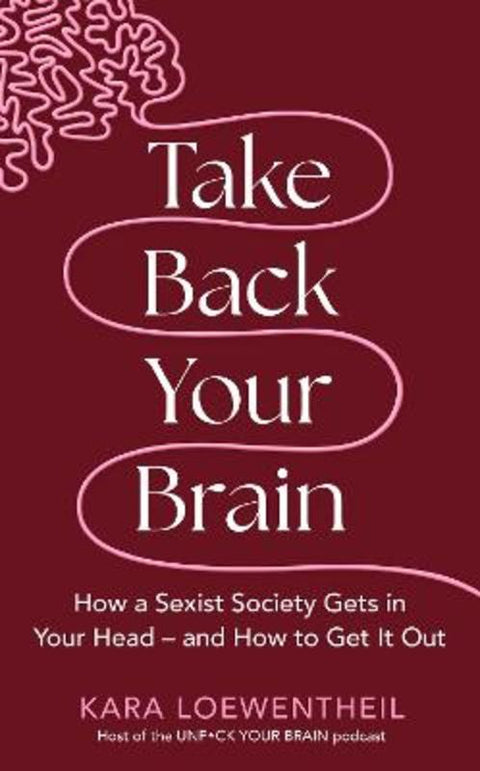 Take Back Your Brain by Kara Loewentheil - 9781804190340