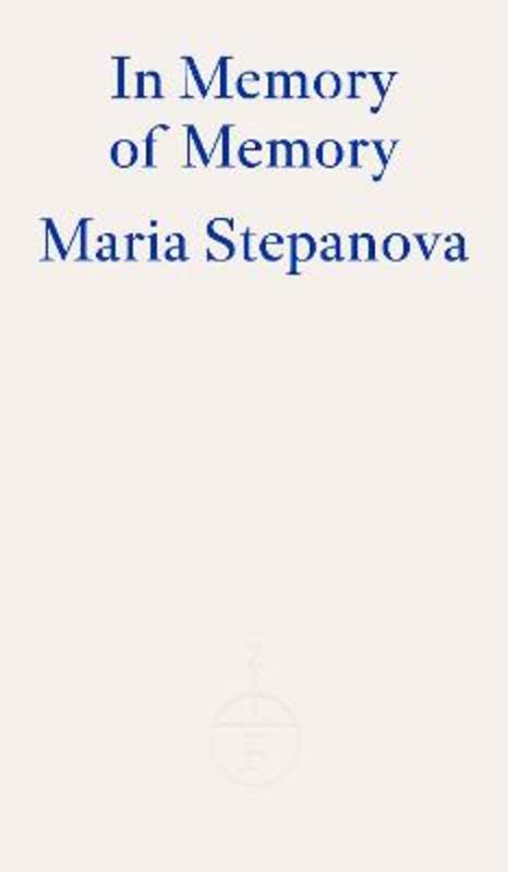 In Memory of Memory by Maria Stepanova - 9781804270585