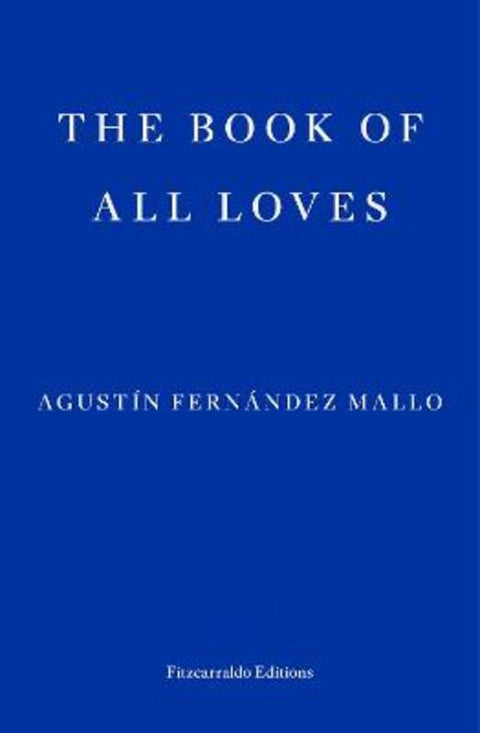 The Book of All Loves by Agustin Fernandez Mallo - 9781804270790
