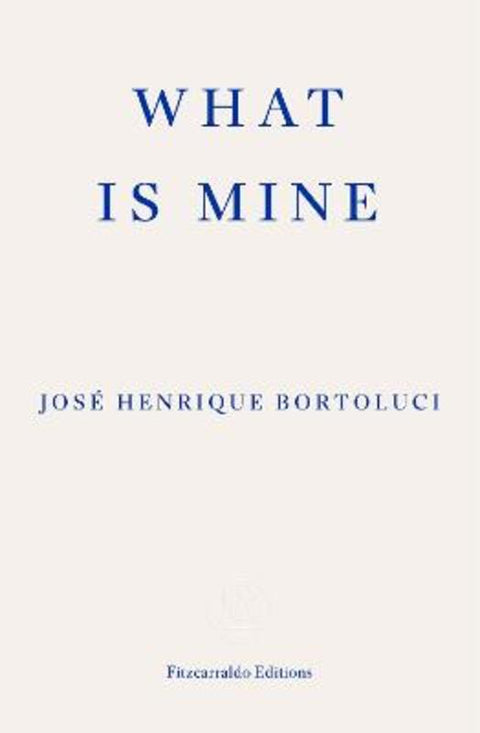 What Is Mine by Jose Henrique Bortoluci - 9781804270851