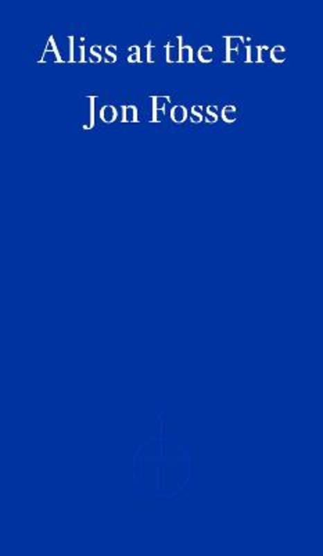 Aliss at the Fire by Jon Fosse - 9781804271025