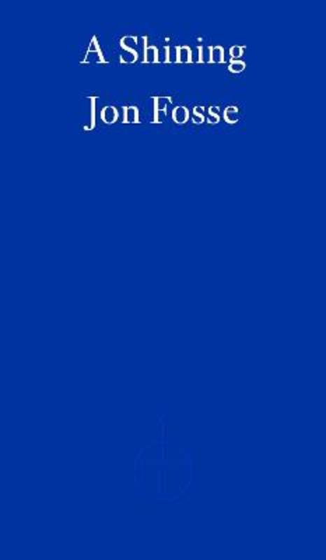 A Shining - WINNER OF THE 2023 NOBEL PRIZE IN LITERATURE by Jon Fosse - 9781804271032