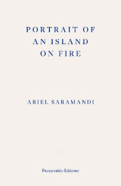 Portrait of an Island on Fire by Ariel Saramandi - 9781804271612