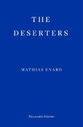 The Deserters by Mathias Enard - 9781804271636