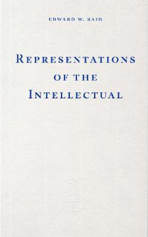 Representations of the Intellectual by Edward W. Said | Harry Hartog ...