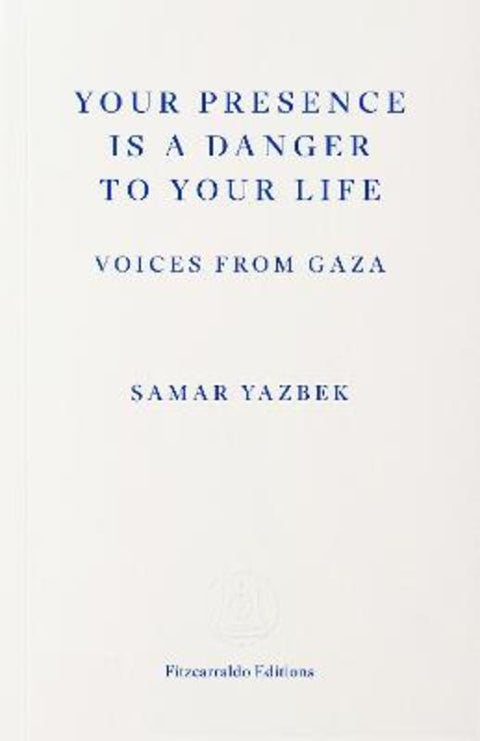 Your Presence Is a Danger to Your Life by Samar Yazbek - 9781804272411
