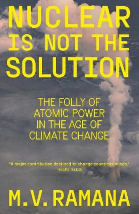 Nuclear is Not the Solution by M.V. Ramana - 9781804290033