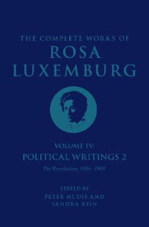 The Complete Works of Rosa Luxemburg Volume IV by Rosa Luxemburg - 9781804290408