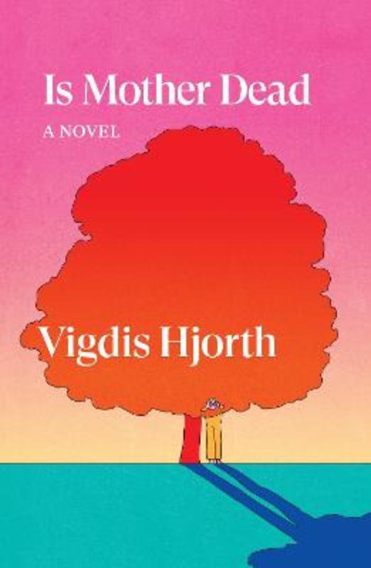 Is Mother Dead by Vigdis Hjorth - 9781804291849
