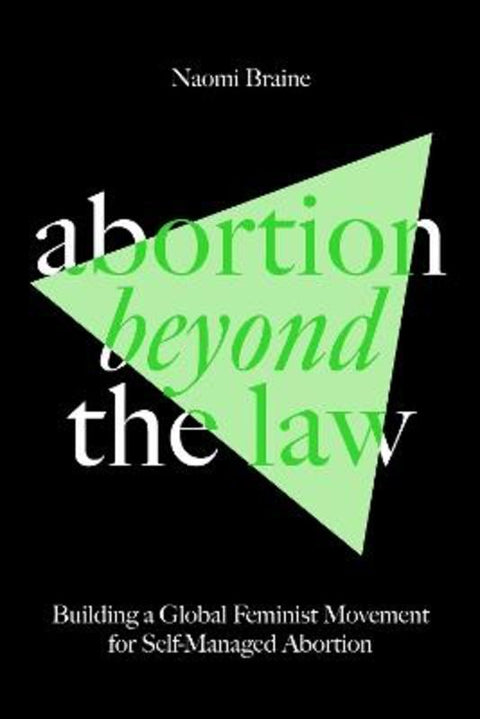 Abortion Beyond the Law by Naomi Braine - 9781804292068