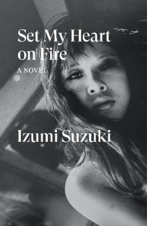 Set My Heart on Fire by Izumi Suzuki - 9781804293300