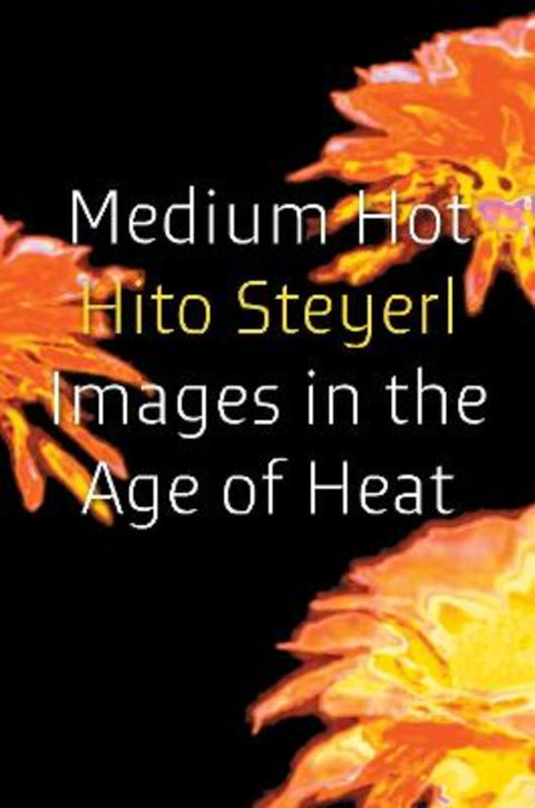 Medium Hot by Hito Steyerl - 9781804298022