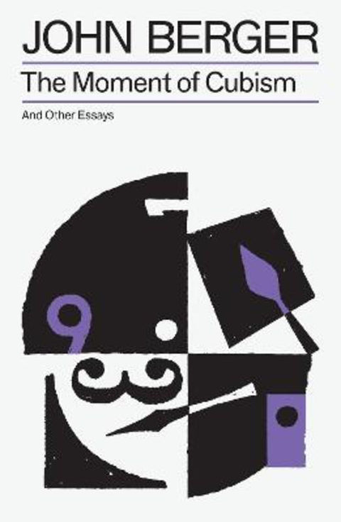 The Moment of Cubism by John Berger - 9781804298633