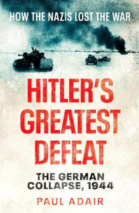 Hitler's Greatest Defeat by Paul Adair - 9781804361542