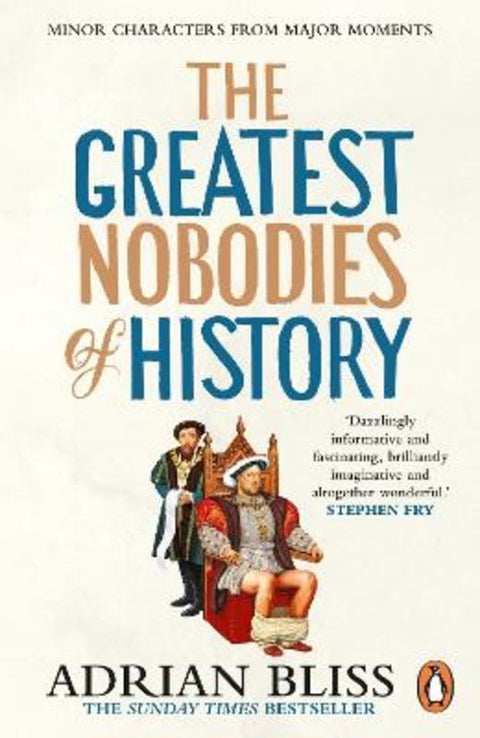 The Greatest Nobodies of History by Adrian Bliss - 9781804944257