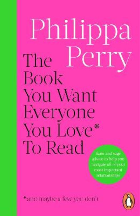 The Book You Want Everyone You Love* To Read *(and maybe a few you don't) by Philippa Perry - 9781804945308