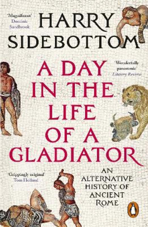 A Day in the Life of a Gladiator by Harry Sidebottom - 9781804948521