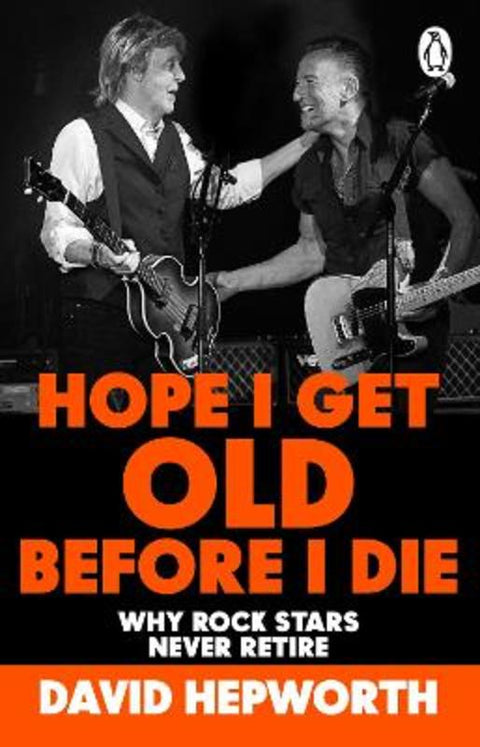 Hope I Get Old Before I Die by David Hepworth - 9781804991992