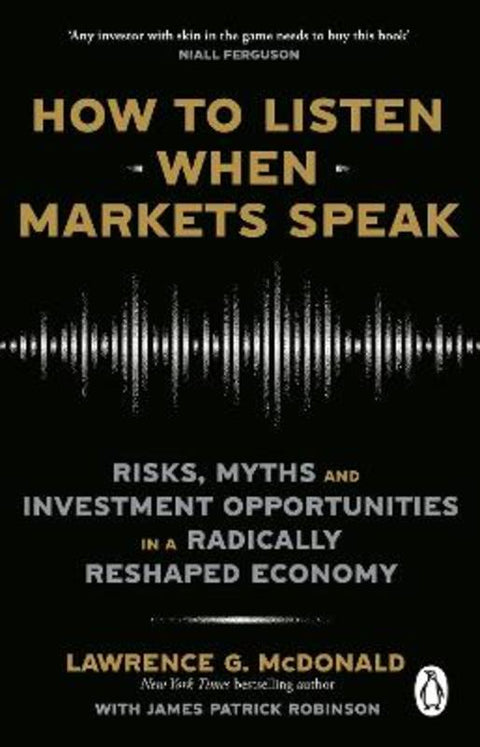 How to Listen When Markets Speak by Lawrence McDonald - 9781804995983