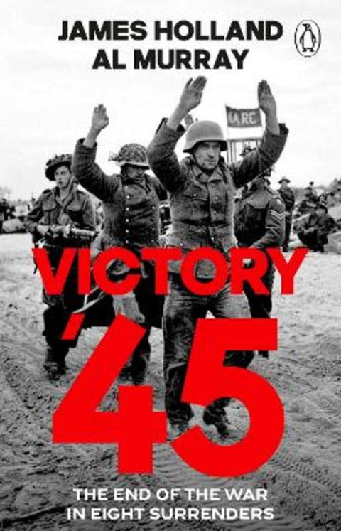 Victory '45 by James Holland - 9781804997390