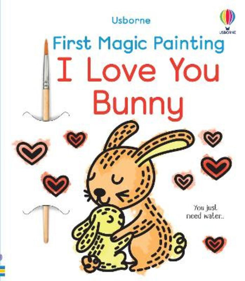 First Magic Painting I Love You Bunny by Abigail Wheatley - 9781805071259