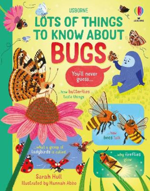 Lots of Things to Know About Bugs by Sarah Hull - 9781805074403