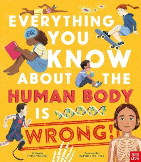 Everything You Know About the Human Body is Wrong! by Emma Young - 9781805130598