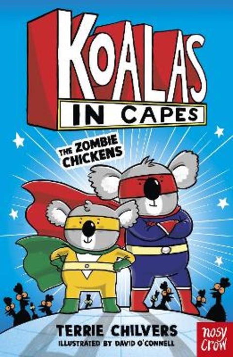 Koalas in Capes: The Zombie Chickens by Terrie Chilvers - 9781805132202