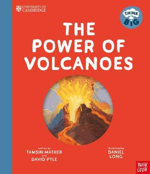 University of Cambridge: Think Big: The Power of Volcanoes by Professor Tamsin Mather - 9781805133285
