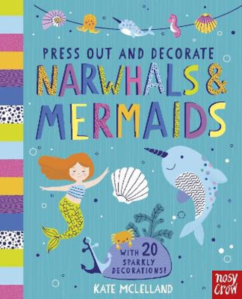 Press Out and Decorate: Narwhals and Mermaids by Kate McLelland - 9781805136644