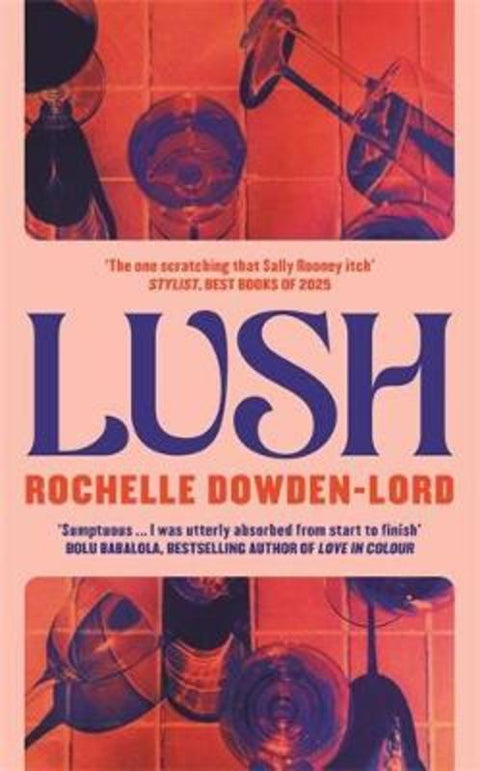 Lush by Rochelle Dowden-Lord - 9781805220343