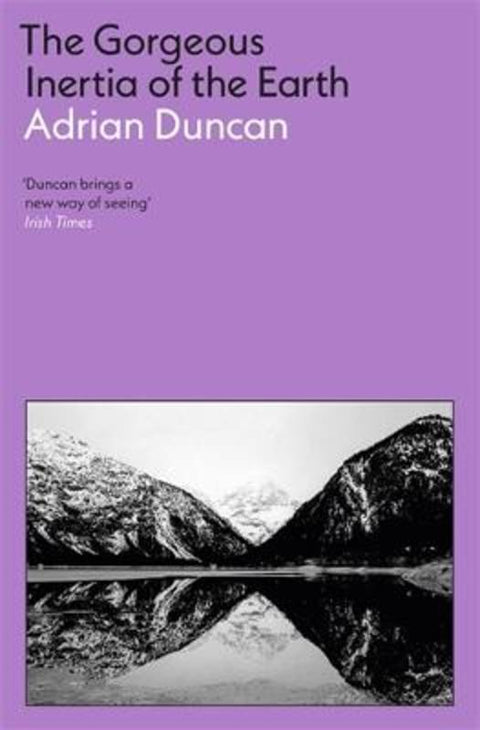 The Gorgeous Inertia of the Earth by Adrian Duncan - 9781805221944