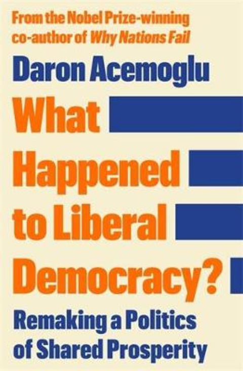 What Happened to Liberal Democracy? by Daron Acemoglu - 9781805228677