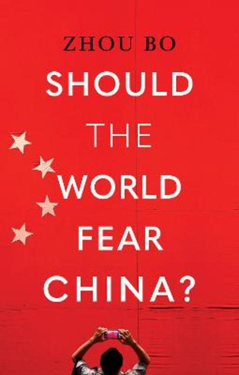 Should the World Fear China? by Zhou Bo - 9781805263456