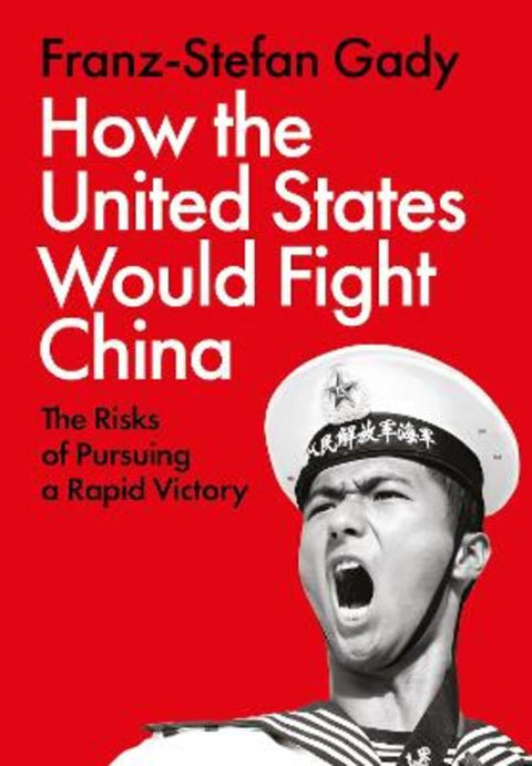 How the United States Would Fight China by Franz-Stefan Gady - 9781805263760
